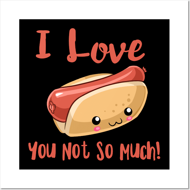 I love Hot Dogs, You Not So Much Wall Art by Lin Watchorn 